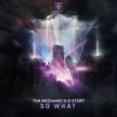 Tha Mechanic & D-Stort - So What (Original Mix)