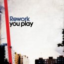 Rework - When You're Closs To Someone