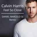 Calvin Harris - Feel So Close