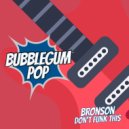 Bronson - Don't Funk This