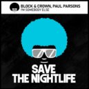Block & Crown, Paul Parsons - I\'m Somebody Else (Original Mix)