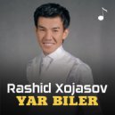 Rashid Xojasov - Yar biler