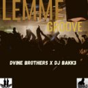 Dvine Brothers x Dj Bakk3 - Lemme Groove (Original Mix)