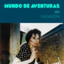 MUNDO DE AVENTURAS & Manon - Manon (Vox Mix)