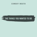 Cowboy Mouth - The Things You Wanted To Do