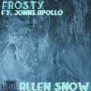 Allen Snow & Jonni Apollo - Frosty (feat. Jonni Apollo) ()