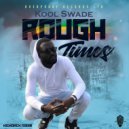 Kool Swade - Rough Times