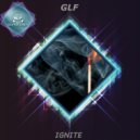 GLF - Ignite (Original Mix)