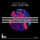 Mathis Rousseau - You Give Me