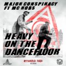 Major Conspiracy, MC Robs - Heavy On The Dancefloor (Original Mix)
