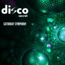 Disco Secret - Saturday Symphony (Original Mix)