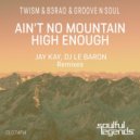 Twism & B3RAO & Groove N Soul - Ain't No Mountain High Enough