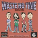 Passafire - Waste No Time