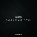 Bigëo - Alles Muss Raus