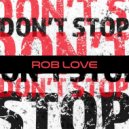 Rob Love - Don\'t Stop (Original Mix)