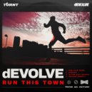 dEVOLVE - Run This Town (Original Mix)