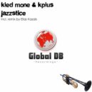 Kled Mone & Kplus & Elias Kazais - Jazzstice (Elias Kazais Remix)