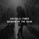 Archelli Findz - Broken In The Rain (Original Mix)