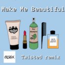 Stick Up Boys & Olskxx - Make Me Beautiful