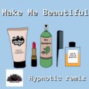 Stick Up Boys & Hillbilly House - Make Me Beautiful