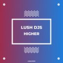 Lush Djs - Higher