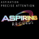 Aspiration - Precise Attention (Original Mix)