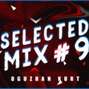 Oguzhan Kurt - Selected Mix #9 (Live Mix)