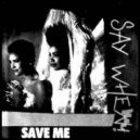Say When! - Save Me