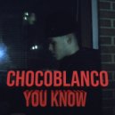 ChocoBlanco - You Know (Original Mix)