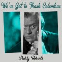 Paddy Roberts & Dennis Wilson Octet - We\'ve Got to Thank Columbus ()