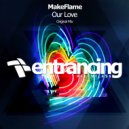 MakeFlame - Our Love (Radio Edit)