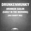 Drunkenmunky - Drunken Sailor (Early In The Morning) (Sea Shanty Extended Mix)