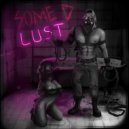 Some D - LUST (prod. by Fatal-M)