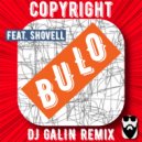 Copyright Feat. Shovell - Bulo (DJ GALIN Radio)