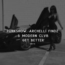 Punkshow & Archelli Findz & Modern Clvb - GET BETTER (Original Mix)