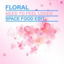 Floral - Need To Feel Loved