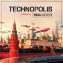 Dima Good - TECHNOPOLIS mixed by Dima Good [11.06.21] ()