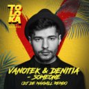 Vanotek & Denitia - Someone (DJ De Maxwill Remix)