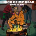 Juiced Up Joey - Back Of My Head
