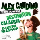 Alex Gaudino - Destination Calabria (DJKepa Mashup 2021)
