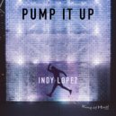 Indy Lopez - Pump It Up