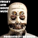 Dr. House - Freaky Acid House Music