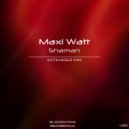 Maxi Watt - Shaman