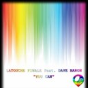 Latouche Finale Feat. Dave Baron - You Can (Original Mix)