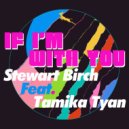 Stewart Birch Feat. Tamika Tyan - If I\'m With You (Birchy\'s Soulfury Dub Mix)