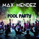 Max Mendez - Pool Party (Live mix)