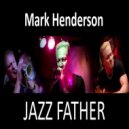 Mark Henderson (USA) - JAZZ FATHER (Rap) ()
