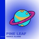 Pine Leaf - Dance Alarm (Original mix)