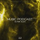 ALTER ALEX - MUSIC PODCAST #031 (Progressive Techno)