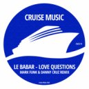 Le Babar - Love Questions (Mark Funk & Danny Cruz Radio Remix)